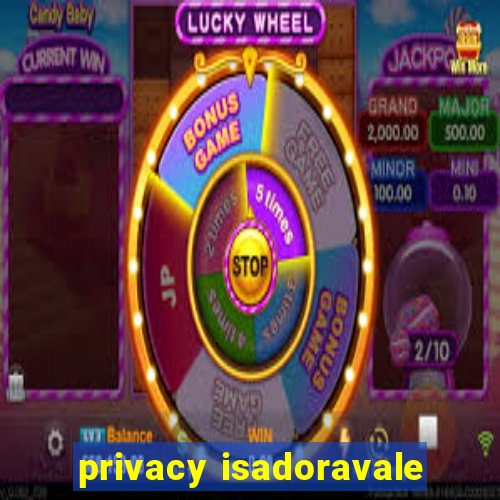 privacy isadoravale